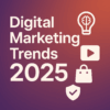 Digital Marketing Trends 2025