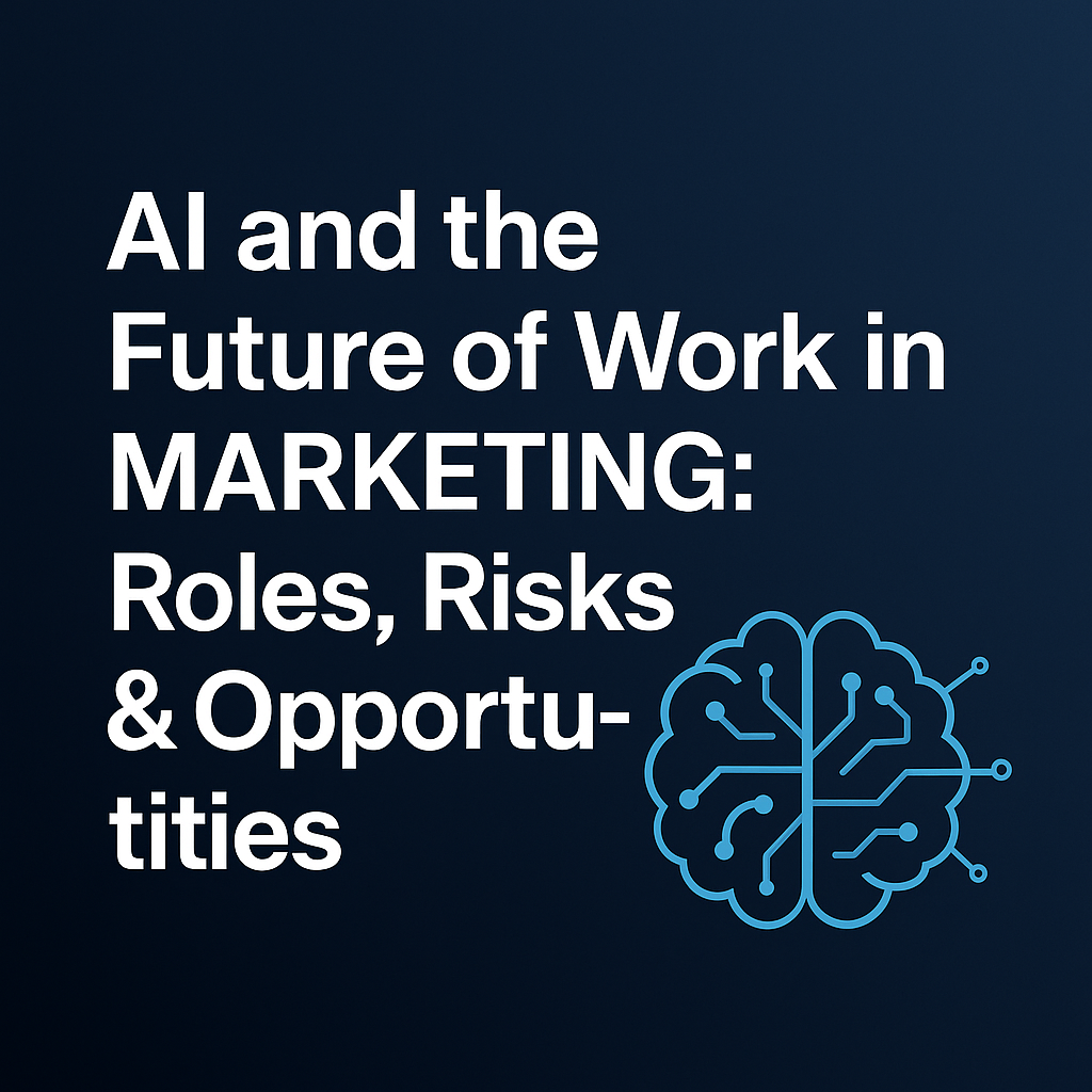 AI and the Future of Work in Marketing: Roles, Risks, and Opportunities